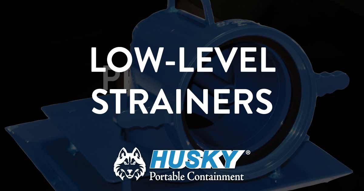 LowLevel Strainers Husky Portable Containment